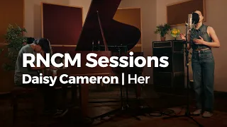 RNCM Sessions: Daisy Cameron | Her