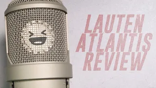 Lauten Audio FC-387 Atlantis Review / Test (vs. U87, TLM49, AT2020, MA201)