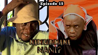 NIMUAMINI NANI? - EPISODE 15 | STARLING CHUMVINYINGI & DKT. OFFICIAL : AFRICAN SERIES