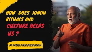 How does Hindu Rituals and Culture helps us? | Swami Sukhabodhananda |