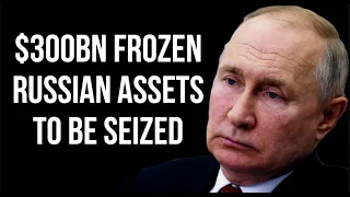 RUSSIA - $300BN Frozen Russian Assets to Be Seized for Reparation BONDS as G7 Meets on Decision