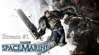 Warhammer 40.000: Space Marine | Стрим №1 | Прохождение | Ангелы Смерти нисходят на планету Грайю