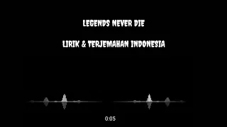 LEGENDS NEVER DIE - LIRIK & TERJEMAHAN INDONESIA [NRM Release]