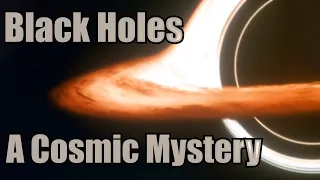 The Mind-Bending World of Black Holes: Unraveling the Mysteries of the Universe
