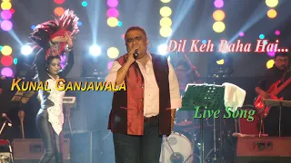 Dil Keh Raha Hai || Kunal Ganjawala"s Stage Live Program Song || Stage Song