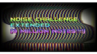 [BLACK MIDI] Noise Challenge Extended (9 MILLION NOTES!!!)~ooo 000---NoLag