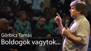 Görbicz Tamás - Boldogok vagytok...