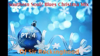 DJ Sir Rockinghood Presents: 2020 Southern Soul/ Blues Christma Mix Pt. 4