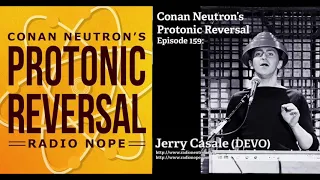 Conan Neutron’s Protonic Reversal-Ep159: Gerald V. Casale (DEVO)