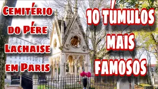 OS 10 TÚMULOS MAIS FAMOSOS DO CEMITÉRIO DO PÈRE LACHAISE EM PARIS