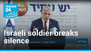 Israeli soldier breaks silence on occupation of Palestin | Middle East Matters • FRANCE 24 English