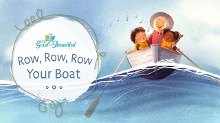 Row, Row, Row Your Boat | Song and Lyrics | The Good and the Beautiful