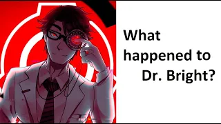 What Happened to Dr. Bright?