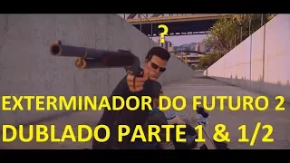 Exterminador do Futuro 2 (GTAV cover) DUBLADO PT-BR (Parte-1 & 1/2)