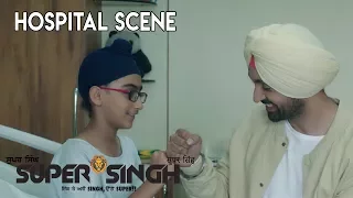 ਸੁਪਰ ਸਿੰਘ /Super Singh: Diljit and Little kid hospital scene