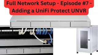 Full UniFi Network Setup - Episode #7 - Adding a UniFi Protect UNVR