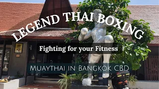 Legend Thai Boxing Gym | Bangkok CBD | Gym for Fitness or Fighting | Gym Tour | Muaythai Fitness
