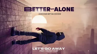 A Boogie Wit da Hoodie - Let's Go Away (feat. Young Thug) [Official Audio]