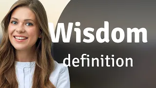 Wisdom • definition of WISDOM