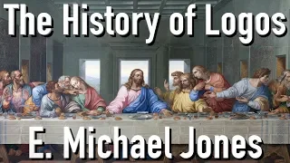 E. Michael Jones - The History of Logos and the Logos of History