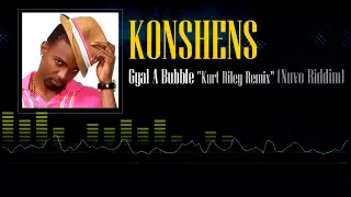 Konshens - Gal A Bubble "Kurt Riley Remix" (Nuvo Riddim)