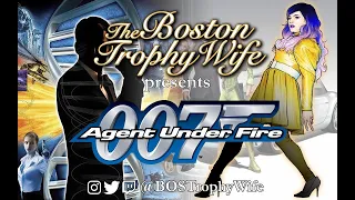BOSTrophyWife Replay: James Bond 007: Agent Under Fire - Apr. 2021