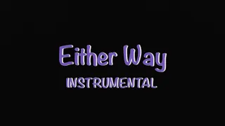 [INSTRUMENTAL] Either Way - Snakehips 스네이크힙스, Anne-Marie 앤마리 ft. Joey Bada$$ (REMAKE by WHY.Rin)