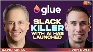 Glue: The New Slack Killer with David Sacks and Evan Owen | E1955