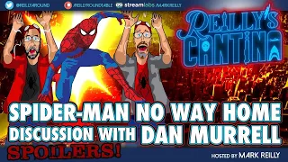 Spider-Man No Way Home Discussion w/ Dan Murrell (Spoilers!) - Reilly’s Cantina