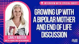 Growing up with a Bipolar mother and end of life discussion - Interview with Carly Baxter