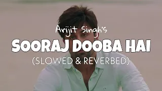 Sooraj Dooba Hai Yaaron [Slowed + Reverb] - Arijit Singh | Official Audio Edit 2022