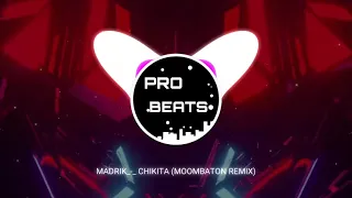 MADRIK_-_CHIKITA (MOOMBATON REMIX)