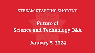 Future of Science and Technology Q&A (January 5, 2024)
