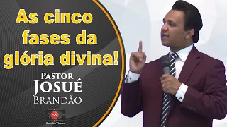 Pr. Josué Brandão | As cinco FASES da Gloria DIVINA