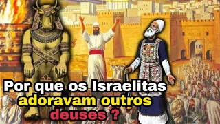 Por que os HEBREUS tinham vários Deuses no antigo reino de Israel?