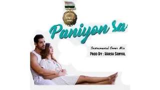 Paniyon Sa - Instrumental Cover Mix (Atif Aslam, Tulsi Kumar)  | Harsh Sanyal |