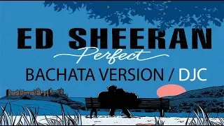 Ed Sheeran - Perfect (Version Bachata. Prod.DJC)