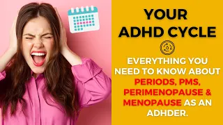 ADHD Menstrual Cycle, Periods & Perimenopause