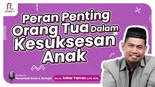 Peran Penting Orang Tua Dalam Kesuksesan Anak || Podcast || Ruwas TV