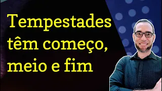 Mensagem do dia,  TEMPESTADE TEM COMEÇO,  MEIO E FIM, palavra de Deus, motivação, reflexão,