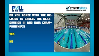 Swim Poll of the Week: Do You Agree With the Cancellation of the NCAA D3 & NAIA Championships?