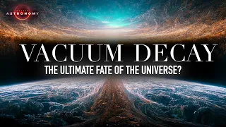 Vacuum Decay: Is the End of the Universe Imminent?