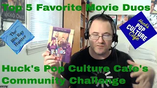 Blu Ray Hunter| Top 5 Favorite Duos| Community Challenge| @HucksPopCultureCafe