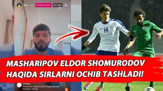 TEZKOR! MASHARIPOV SHOMURODOV HAQIDA ENG MUHIM GAPLARNI GAPIRDI!