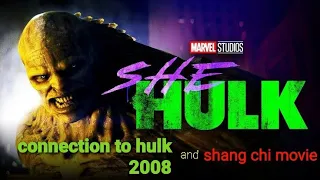 she hulk connection to hulk 2008 movie and shang chi movie.