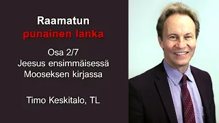 Osa 2/7 Jeesus ensimmäisessä Mooseksen kirjassa - Timo Keskitalo, TL