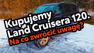 Kupujemy Land Cruisera 120 - na co zwrócić uwagę?