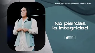 NO PIERDAS LA INTEGRIDAD › › • Pastora Yesenia Then