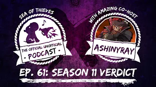 SEASON 11 VERDICT ft. AShinyRay | Sea of Thieves Podcast Ep. 61