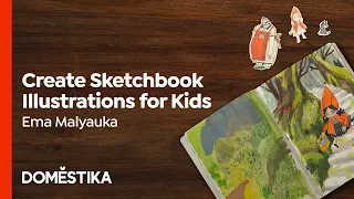 Sketchbook Techniques for Children's Illustration: Course by Ema Malyauka | Domestika English